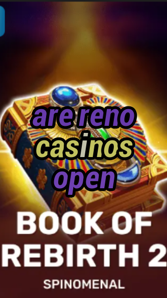are reno casinos open-trdjkmsxjksdss.com