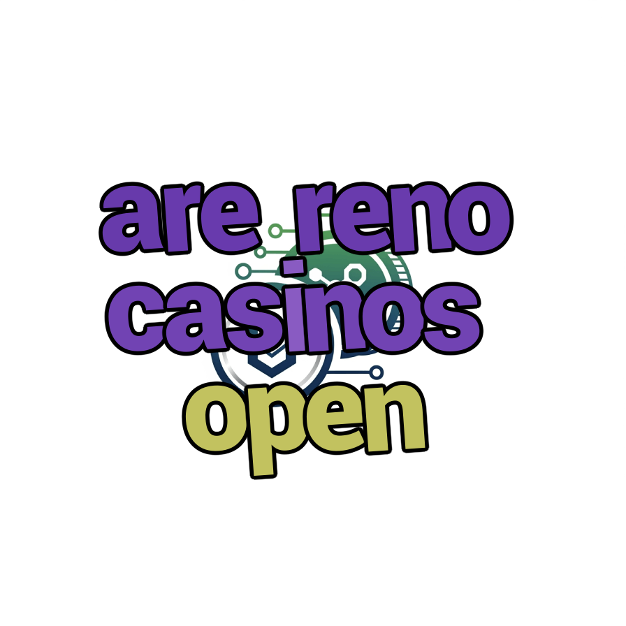 are reno casinos open